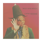 Trout Mask Replica